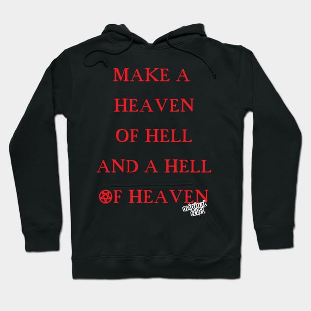 Make A Heaven Of Hell Hoodie by artpirate
